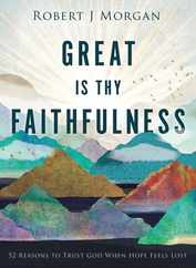 Great Is Thy Faithfulness: 52 Reasons to Trust God When Hope Feels Lost Subscription