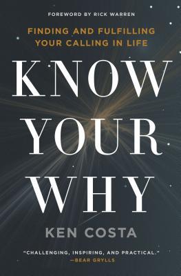 Know Your Why: Finding and Fulfilling Your Calling in Life