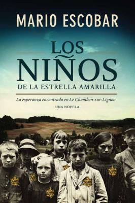 Los Nios de la Estrella Amarilla: La Esperanza Encontrada En Le Chambon-Sur-Lignon