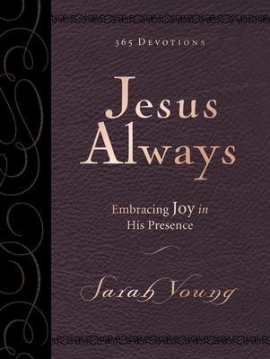 Jesus Always, Large Text Leathersoft, with Full Scriptures: Embracing Joy in His Presence (a 365-Day Devotional)