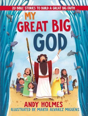 My Great Big God: 20 Bible Stories to Build a Great Big Faith