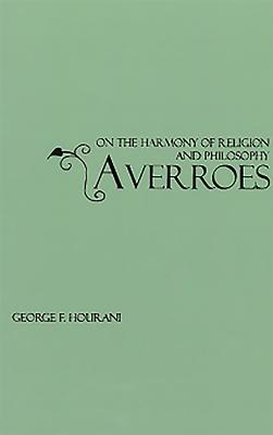 Averroes: On the Harmony of Religion and Philosophy