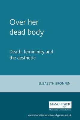 Over Her Dead Body: Death, Femininity and the Aesthetic