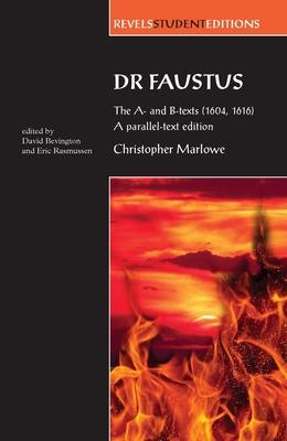 Dr Faustus: The A- And B- Texts (1604, 1616): A Parallel-Text Edition