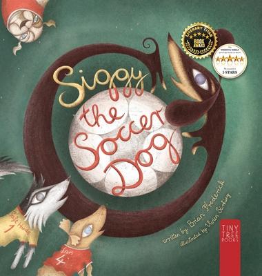 Siggy the Soccer Dog: A Playful Picture Book about Football, Friendship and a Little Dog's Big Dreams... for Readers Aged 5 to 7 Subscription