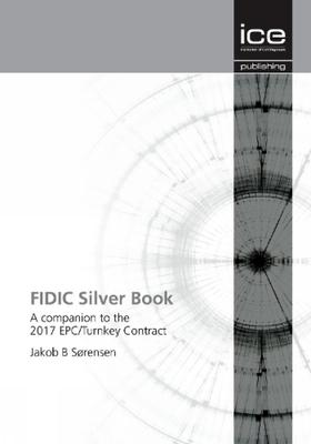 Fidic Silver Book: A Companion to the 2017 Epc/Turnkey Contract