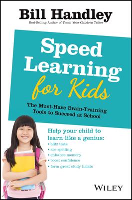 Speed Learning for Kids: The Must-Have Braintraining Tools to Help Your Child Reach Their Full Potential