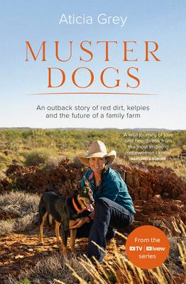 Muster Dogs: The Bestselling Companion Book to the Original Popular ABC TV Series for Fans of Todd Alexander, Ameliah Scott and Jam