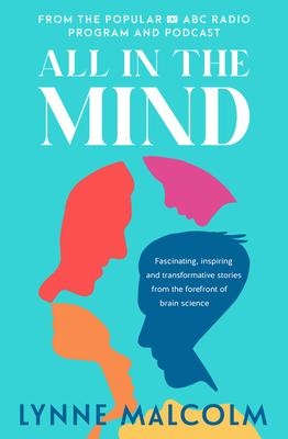 All in the Mind: The New Book from the Popular ABC Radio Program and Podcast