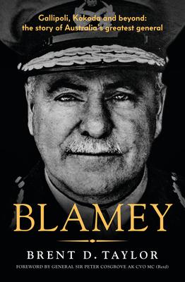 Blamey: The Story of Australia's Greatest General, for Readers of Grantlee Kieza, Peter Fitzsimons and Roland Perry Subscription