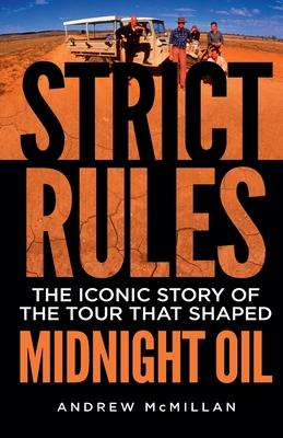 Strict Rules: The iconic story of the tour that shaped Midnight Oil