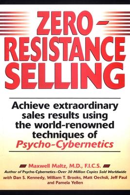 Zero-Resistance Selling: Achieve Extraordinary Sales Results Using World Renowned Techqs Psycho Cyberneti Subscription