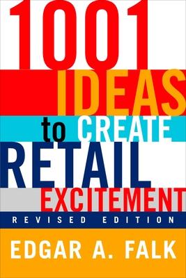 1001 Ideas to Create Retail Excitement: (Revised & Updated)