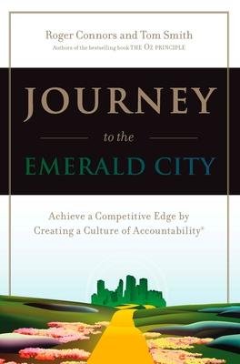 Journey to the Emerald City: Achieve a Competitive Edge by Creating a Culture of Accountability