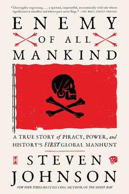 Enemy of All Mankind: A True Story of Piracy, Power, and History's First Global Manhunt