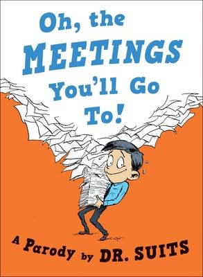 Oh, the Meetings You'll Go To!: A Parody