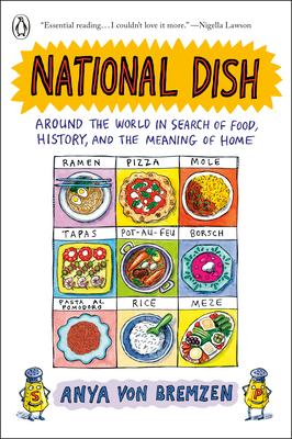 National Dish: Around the World in Search of Food, History, and the Meaning of Home