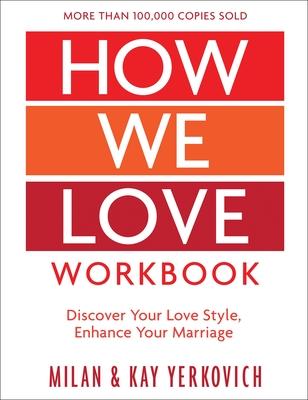 How We Love Workbook, Expanded Edition: Making Deeper Connections in Marriage