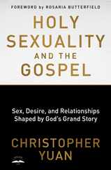Holy Sexuality and the Gospel: Sex, Desire, and Relationships Shaped by God's Grand Story Subscription