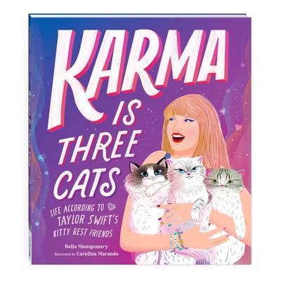 Karma Is Three Cats: Life According to Taylor Swift's Kitty Best Friends