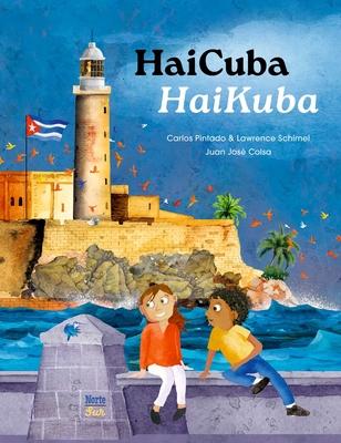 Haicuba/Haikuba: Haikus about Cuba in Spanish and English