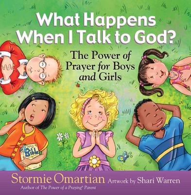 What Happens When I Talk to God?: The Power of Prayer for Boys and Girls