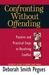 Confronting Without Offending: Positive and Practical Steps to Resolving Conflict Subscription