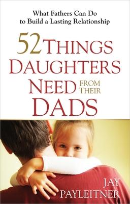 52 Things Daughters Need from Their Dads