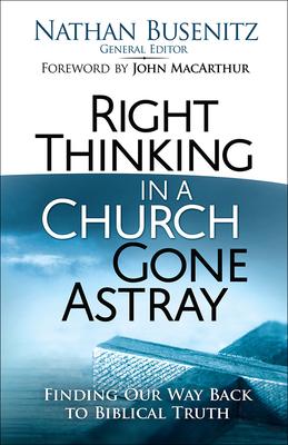 Right Thinking in a Church Gone Astray: Finding Our Way Back to Biblical Truth