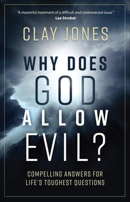 Why Does God Allow Evil?: Compelling Answers for Life's Toughest Questions