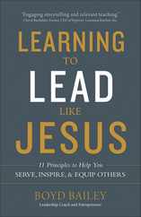 Learning to Lead Like Jesus: 11 Principles to Help You Serve, Inspire, and Equip Others Subscription