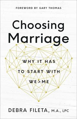 Choosing Marriage: Why It Has to Start with We>me