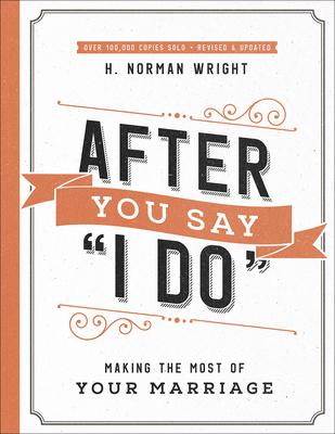 After You Say I Do: Making the Most of Your Marriage