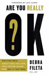 Are You Really Ok?: Getting Real about Who You Are, How You're Doing, and Why It Matters Subscription