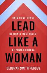Lead Like a Woman: Gain Confidence, Navigate Obstacles, Empower Others Subscription