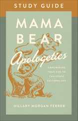 Mama Bear Apologetics Study Guide: Empowering Your Kids to Challenge Cultural Lies Subscription
