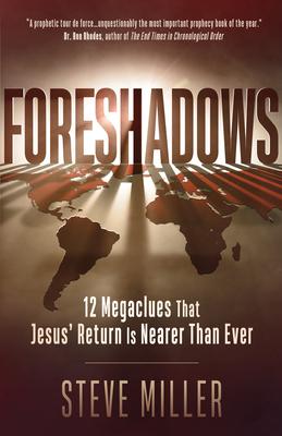 Foreshadows: 12 Megaclues That Jesus' Return Is Nearer Than Ever