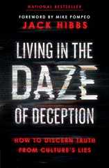 Living in the Daze of Deception: How to Discern Truth from Culture's Lies Subscription