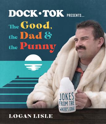 Dock Tok Presents...the Good, the Dad, and the Punny: Jokes from the Water's Edge