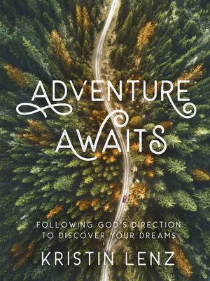 Adventure Awaits: Following God's Direction to Discover Your Dreams