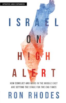 Israel on High Alert: How Conflicts and Wars in the Middle East Are Setting the Stage for the End Times