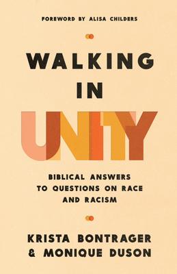 Walking in Unity: Biblical Answers to Questions on Race and Racism