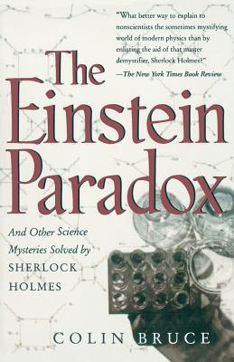 The Einstein Paradox and Other Science Mysteries Solved by Sherlock Holmes