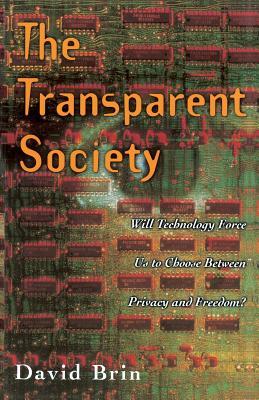 The Transparent Society: Will Technology Force Us to Choose Between Privacy and Freedom