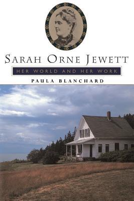 Sarah Orne Jewett: Her World and Her Work