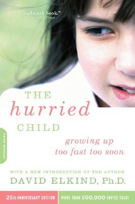 The Hurried Child (25th Anniversary Edition)