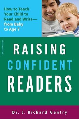 Raising Confident Readers: How to Teach Your Child to Read and Write -- From Baby to Age 7