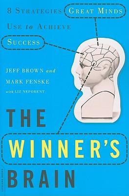 The Winner's Brain: 8 Strategies Great Minds Use to Achieve Success