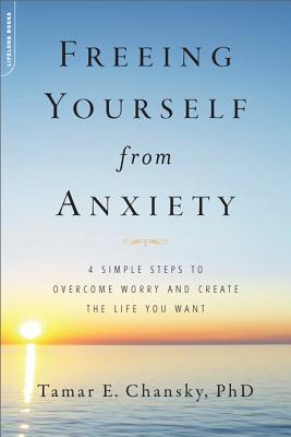 Freeing Yourself from Anxiety: 4 Simple Steps to Overcome Worry and Create the Life You Want