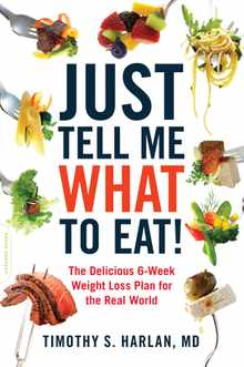 Just Tell Me What to Eat!: The Delicious 6-Week Weight-Loss Plan for the Real World
